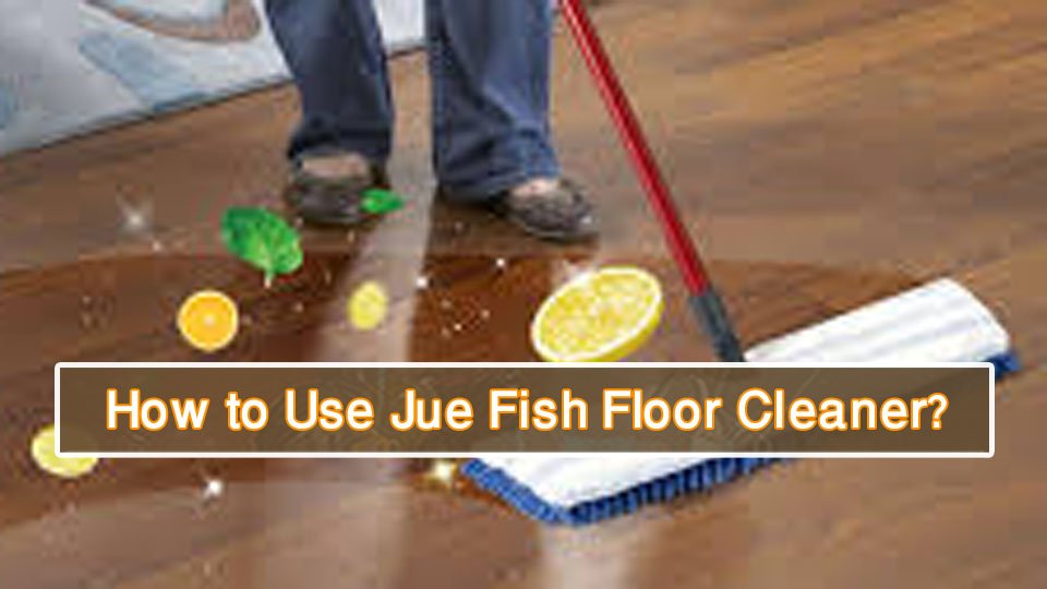 How to Use Jue Fish Floor Cleaner